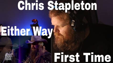 First Time Hearing Chris Stapleton Either Way YouTube