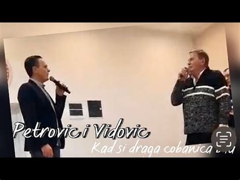 Petrovic I Vidovic Kad Si Draga Cobanica Bila Youtube