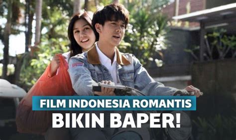 15 Film Romantis Indonesia Yang Bikin Baper