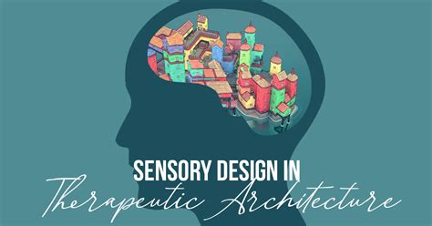 Sensory Design Therapeutic Architecture Rtf Rethinking The Future