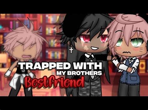 Trapped With My Brothers Bestfriend BL GAY GLMM Gacha Life Mini Movie Part YouTube