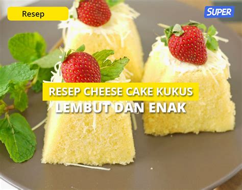 resep cheese cake ala rumahan lembut lumer