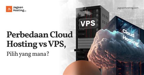 Perbedaan Cloud Hosting Vs VPS Pilih Yang Mana