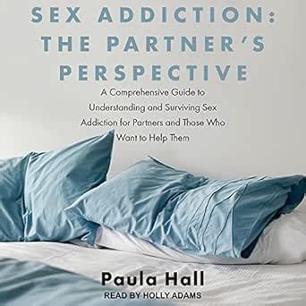 Amazon Sex Addiction The Partner S Perspective A Comprehensive Guide To Understanding And