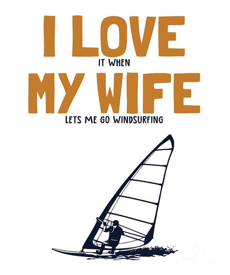 I Love My Wife Windsurfing Sailboarding Surfer Windsurfer Digital Art