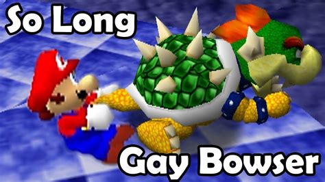 So Long Gay Bowser Is Removed Youtube