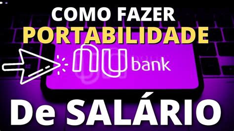 Como fazer PORTABILIDADE de SALÁRIO PARA NUBANK PASSO A PASSO YouTube