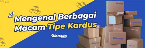 Mengenal Berbagai Macam Tipe Kardus Wahanaserang