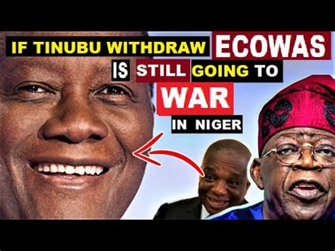 ECOWAS MUST FIGHT WAR IN NIGER WHETHER TINUBU WITHDRAW OR NOT SAYS