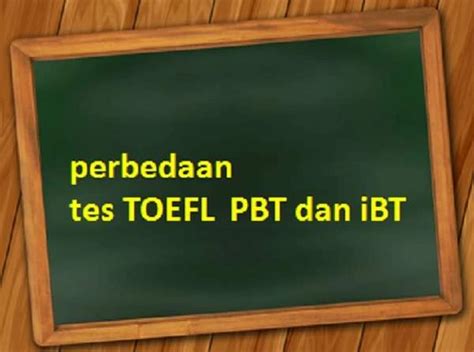 Perbedaan Toefl Ibt Dan Pbt Beserta Keunggulannya Masing Masing