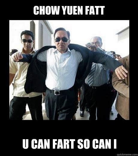 Chow Yuen Fatt U Can Fart So Can I Awesome Anwar Quickmeme