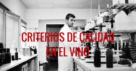 Los 6 Criterios Que Determinan La Calidad En El Vino Aprende De Vinos