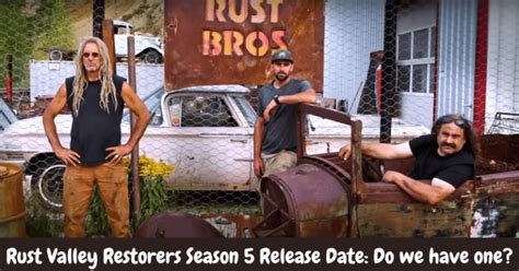 Rust Valley Restorers Season 5 Expectations about Release Date and Filming