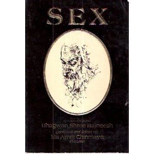 Sex Quotations From Bhagwan Shree Rajneesh Bhagwan Shree Rajneesh Osho Ma Amrit Chinmayou