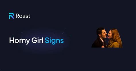 14 Horny Girl Signs How To Tell If The Girl Is Horny ROAST