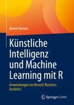 Künstliche Intelligenz und Machine Learning mit R Anwendungen im