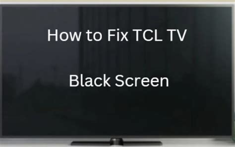 How To Fix Tcl Tv Black Screen Techcolleague