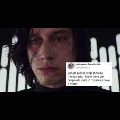 Kylo Ren Is The Slut In My Area Google Please Stop Showing Me Sex Ads Know Your Meme