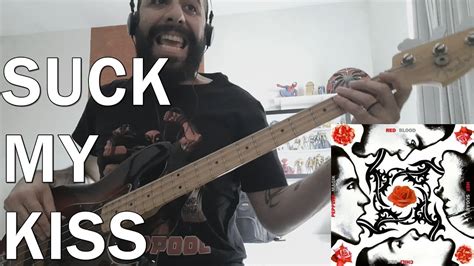 Suck My Kiss Red Hot Chili Peppers Bass Cover Youtube