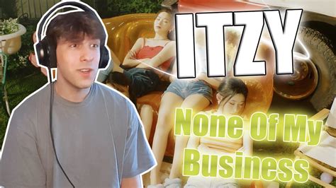 A Guy Reacts To ITZY None Of My Business M V ITZY YouTube