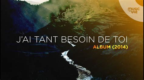 J Ai Tant Besoin De Toi Album Complet 2014 YouTube