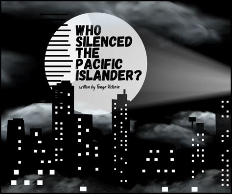 Who silenced the Pacific Islander?