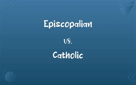 Episcopalian vs. Catholic: Know the Difference