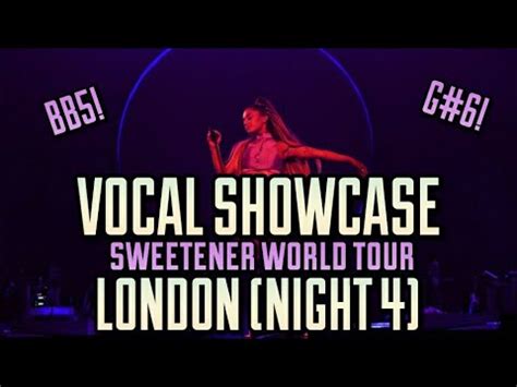 Ariana Grande Sweetener World Tour London Night 4 VOCAL SHOWCASE