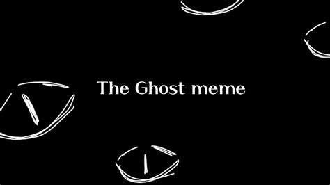 The Ghost Meme Youtube