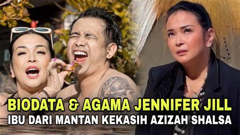 Biodata Dan Agama Jennifer Jill Ibu Dari Mantan Kekasih Azizah Shalsa