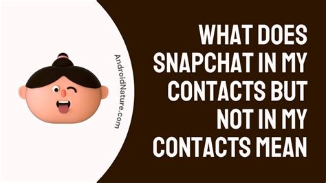 Unraveling The Mystery Of Snapchats In My Contacts Why You See It How It Works