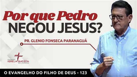 O Evangelho Do Filho De Deus Por Que Pedro Negou Jesus Pr