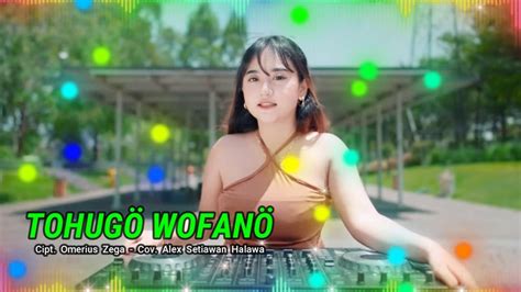 TOHUGO WOFANO CIPT OMERIUS ZEGA VERSI DJ OYO TERBARU 2024 YouTube