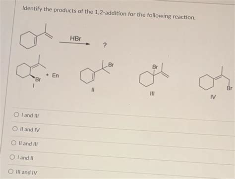 Solved Identify The Products Of The 1 2 Addition For The Chegg