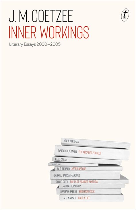 Inner Workings Literary Essays 2000 2005 Jm Coetzee