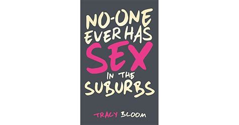 No One Ever Has Sex In The Suburbs By Tracy Bloom