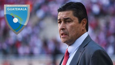 Fernando Tena Se Gan El Respeto De Guatemala Deportesmx Mexico Depor