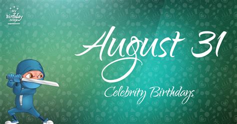 Who Shares My Birthday? Aug 31 Celebrity Birthdays No One Tells You ...