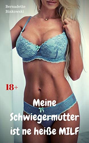 Meine Schwiegermutter Ist Ne Hei E Milf Perverse Milf Story By Bernadette Binkowski Goodreads