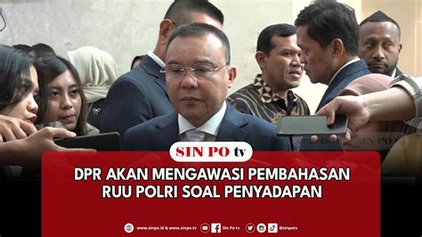 DPR Akan Mengawasi Pembahasan RUU Polri Soal Penyadapan YouTube