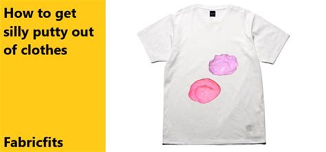 Stuck In A Sticky Situation: The Ultimate Guide To Removing Silly Putty From Fabric