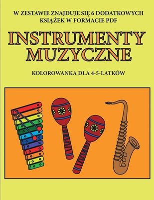 Kolorowanka dla 4 5 latk w Instrumenty muzyczne Ta książka zawiera