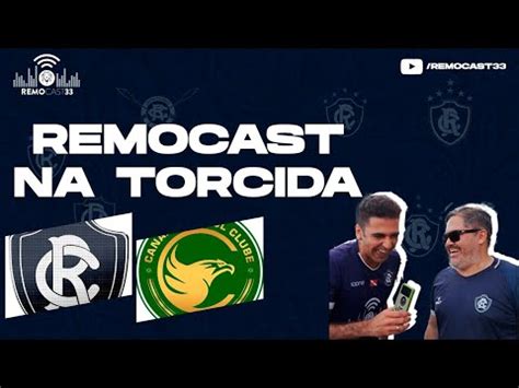 Estreia Do Clube Do Remo No Paraz O Remo X Cana Remocast Na