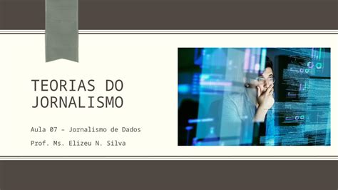 PPTX Aula 07 Teorias Do Jornalismo Jornalismo De Dados DOKUMEN TIPS