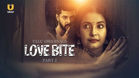 Love Bite P02 2024 Hindi Hot Web Series UllU WeebMaal Hindi Hot Web Series Desi
