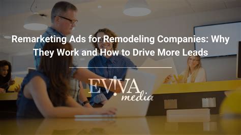 remarketing ads  remodeling companies   work