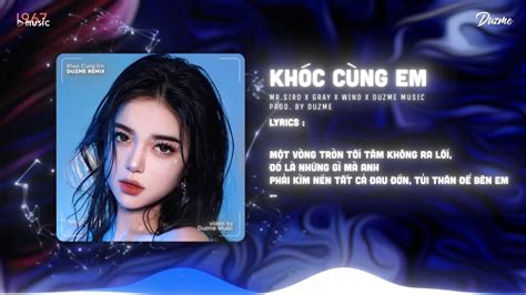 Khóc Cùng Em Mr Siro Duzme Remix Nhạc HOT Trend Tik Tok YouTube
