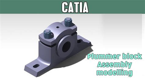 Catia Assembly Tutorials For Beginners 2 Plummer Block Youtube