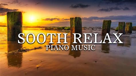 Best Relaxing Piano Music Relieve Your Anxiety And Stress With Piano