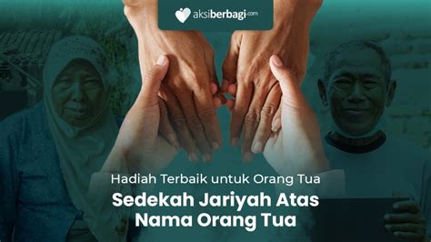 Aksiberbagi Untuk Sedekah Atas Nama Orang Tua Hadiahkan Pahala Jariyah